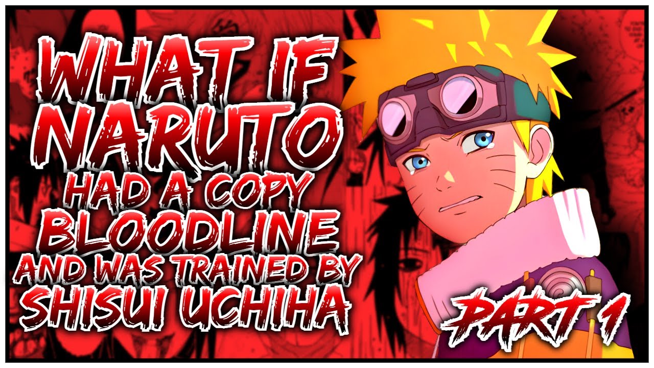 What if Naruto was detested had a Copy Bloodline and was trained by Shisui | Part 1 | [ Op Naruto ]