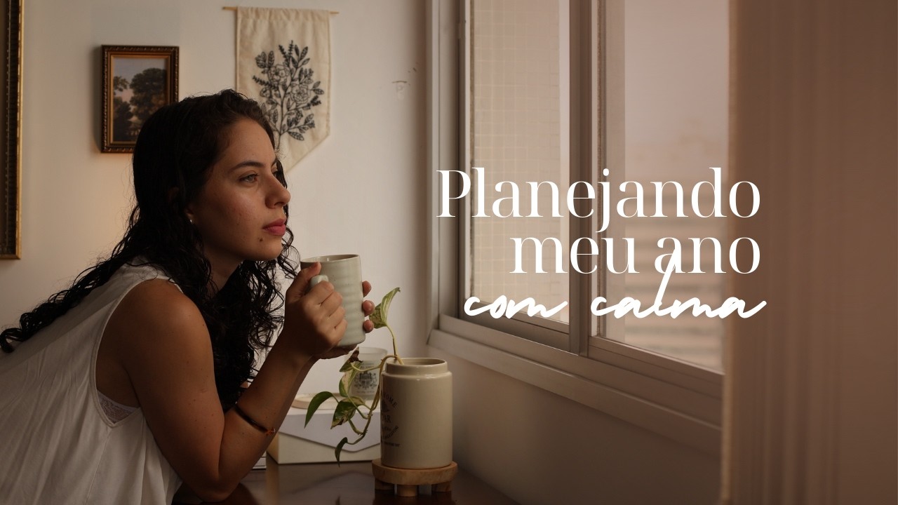 planejando meu ano com calma: metas, rotina e vida intencional