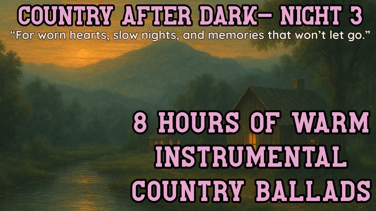 Country After Dark &ndash; Night 3 I 8 Hours of Warm Instrumental Music