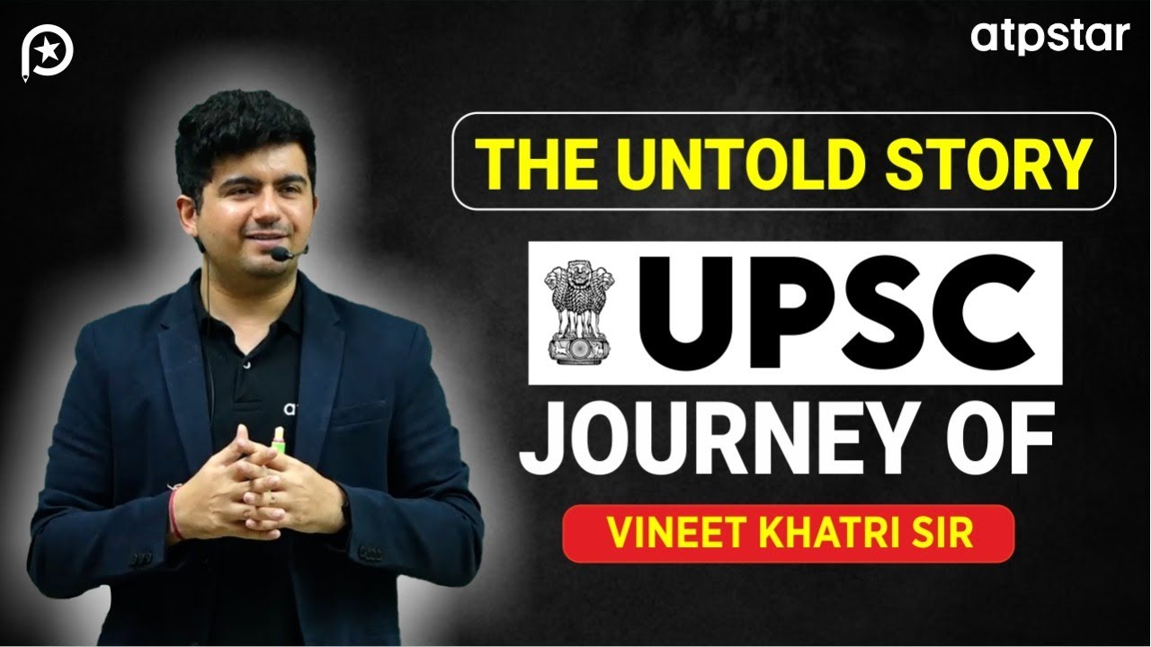 The Untold Story - UPSC Journey for Vineet Khatri sir | ATP STAR Kota