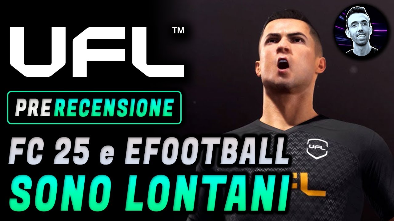 UFL | PRE - RECENSIONE | FC 25 e EFOOTBALL SONO LONTANI