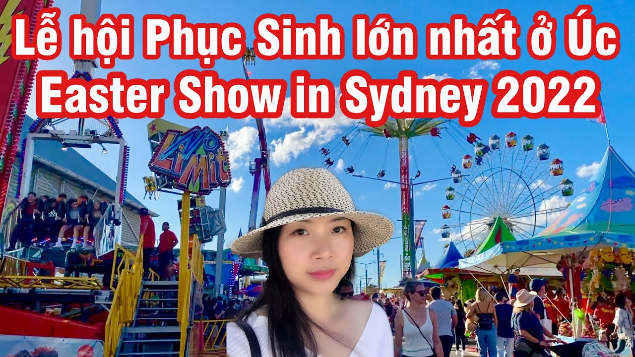 EASTER SHOW IN SYDNEY 2022 | LỄ HỘI PHỤC SINH LỚN NHẤT Ở ÚC | DU LỊCH ÚC | CUỘC SỐNG ÚC