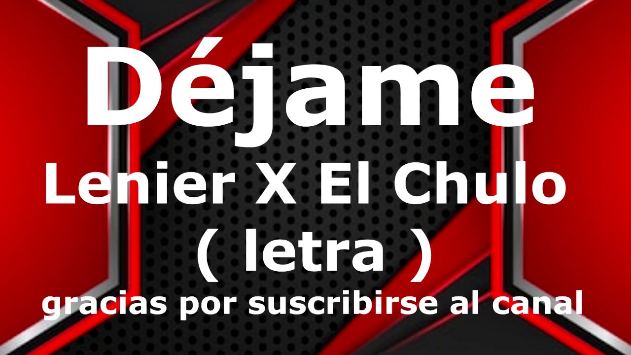 Déjame - Lenier ❌ El chulo ( LETRA/LYRICS )