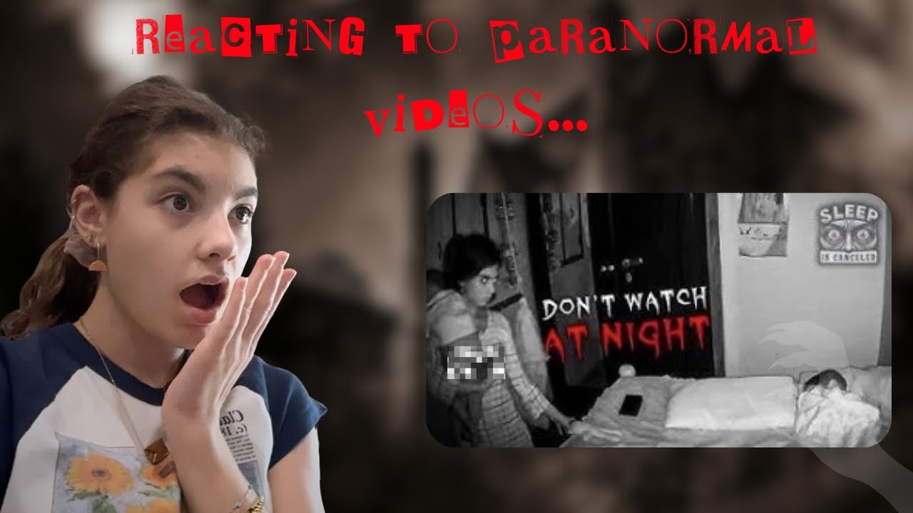 Watching Paranormal videos...