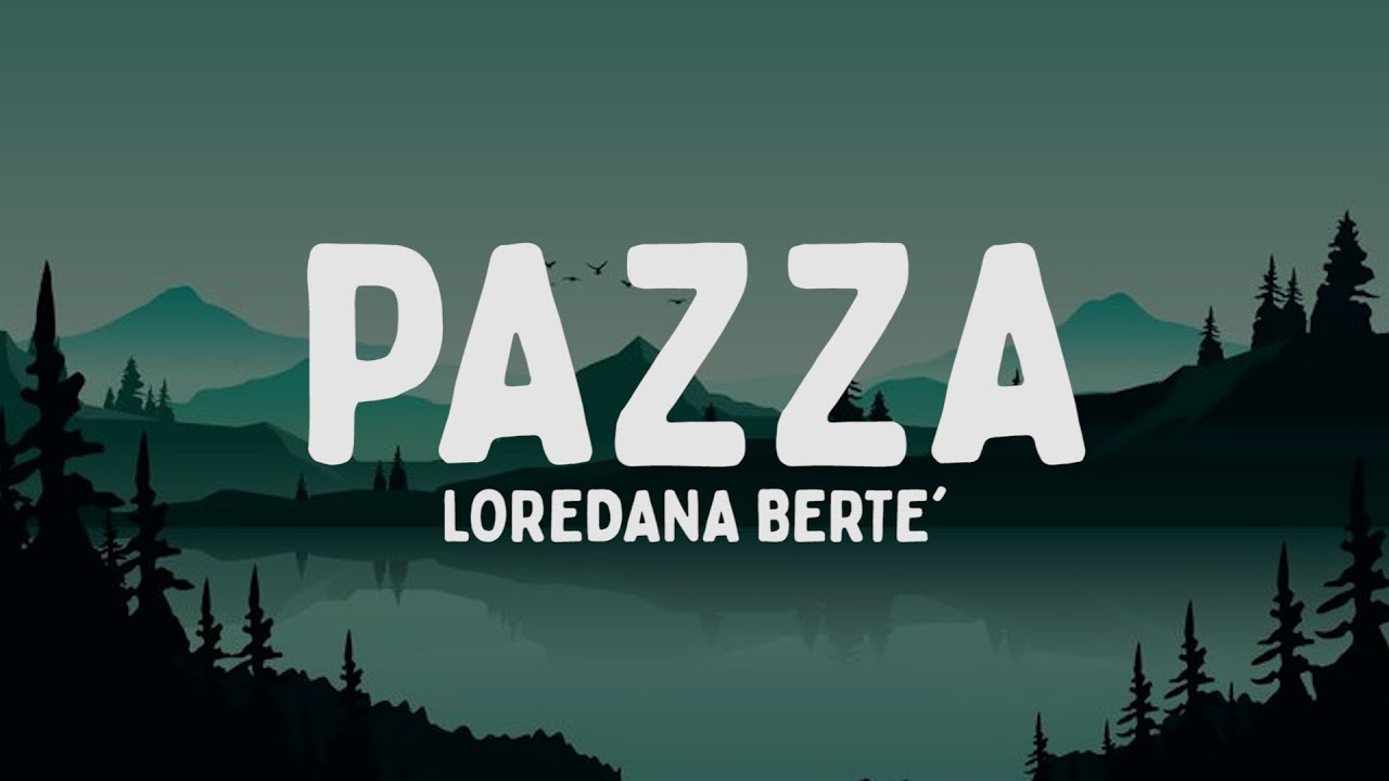Loredana Bert&egrave; - Pazza (Testo/Lyrics)