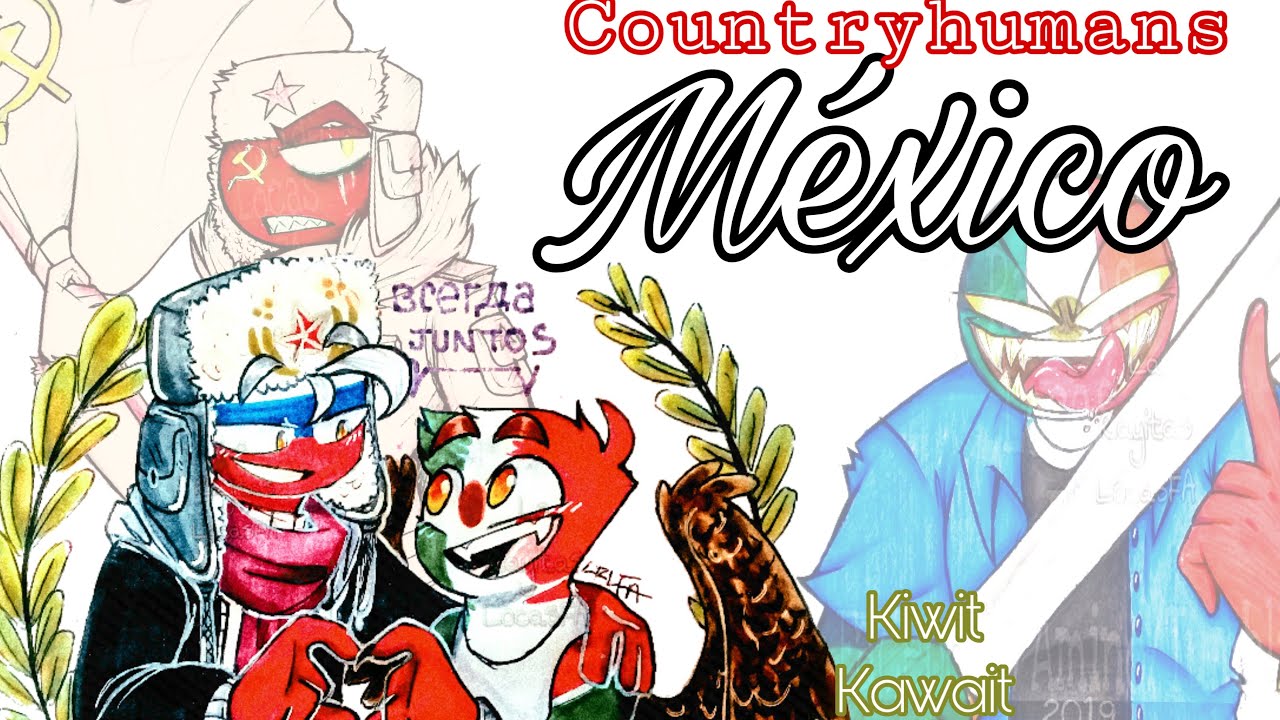 Countryhumans RUSMEX//edición la rayis locas