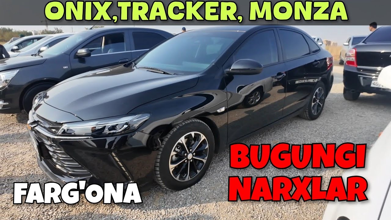 ONIX, TRACKER, MONZA NARXLARI. FARG'ONA MASHINA BOZORI NARXLARI