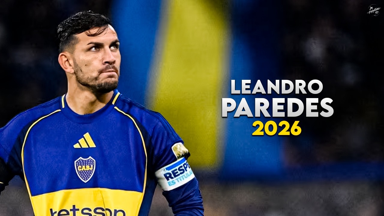 Leandro Paredes 2026 - Amazing Skills, Tackles, Assists & Goals - Boca Juniors | HD
