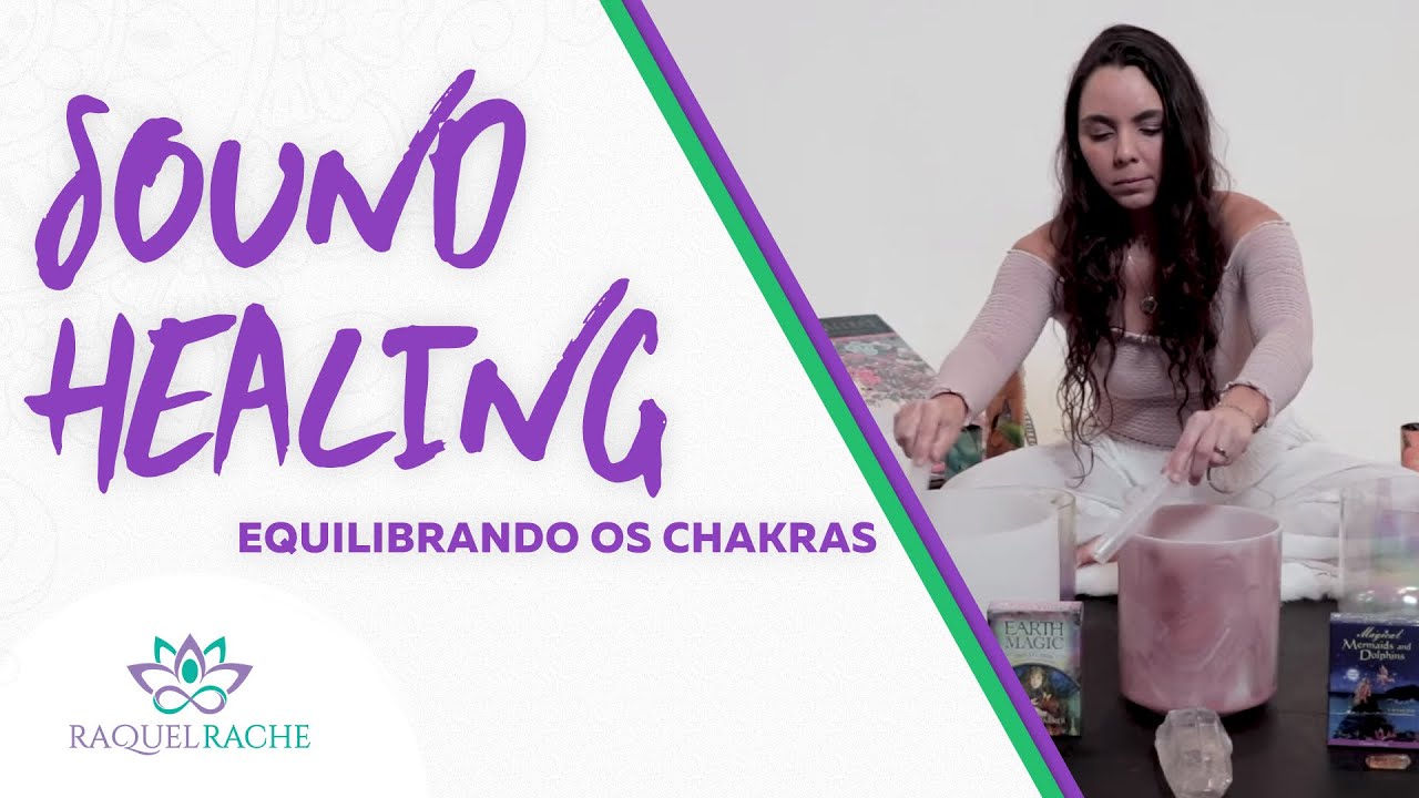 Equilibrando e harmonizando TODOS OS CHAKRAS com Sound Healing - Raquel Rache