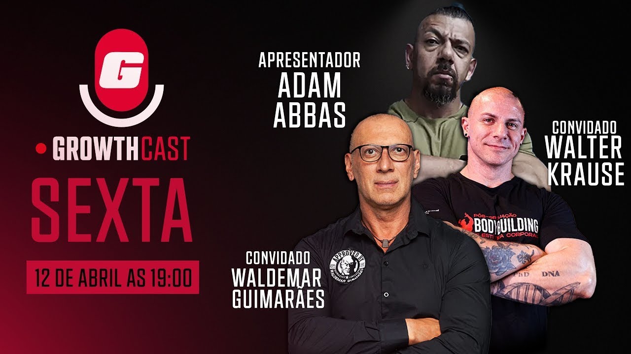 GROWTH CAST - COM ADAM ABBAS, WALDEMAR GUIMARÃES E WALTER KRAUSE !!!