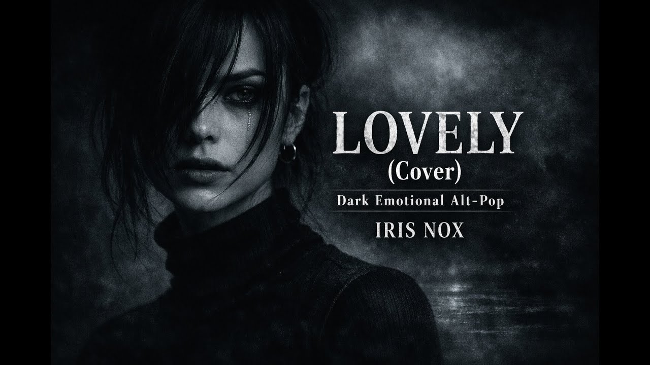LOVELY (Cover) – Dark Emotional Alt-Pop | IRIS NOX