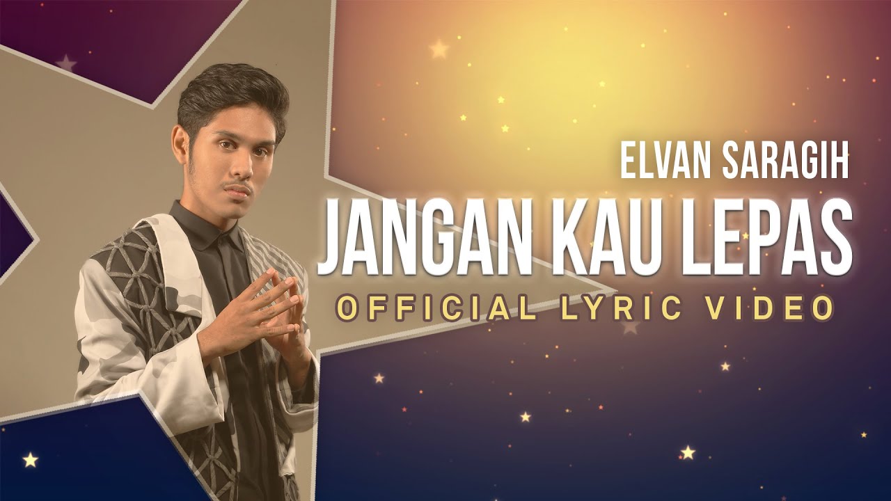ELVAN SARAGIH - Jangan Kau Lepas (Official Lyric Video)