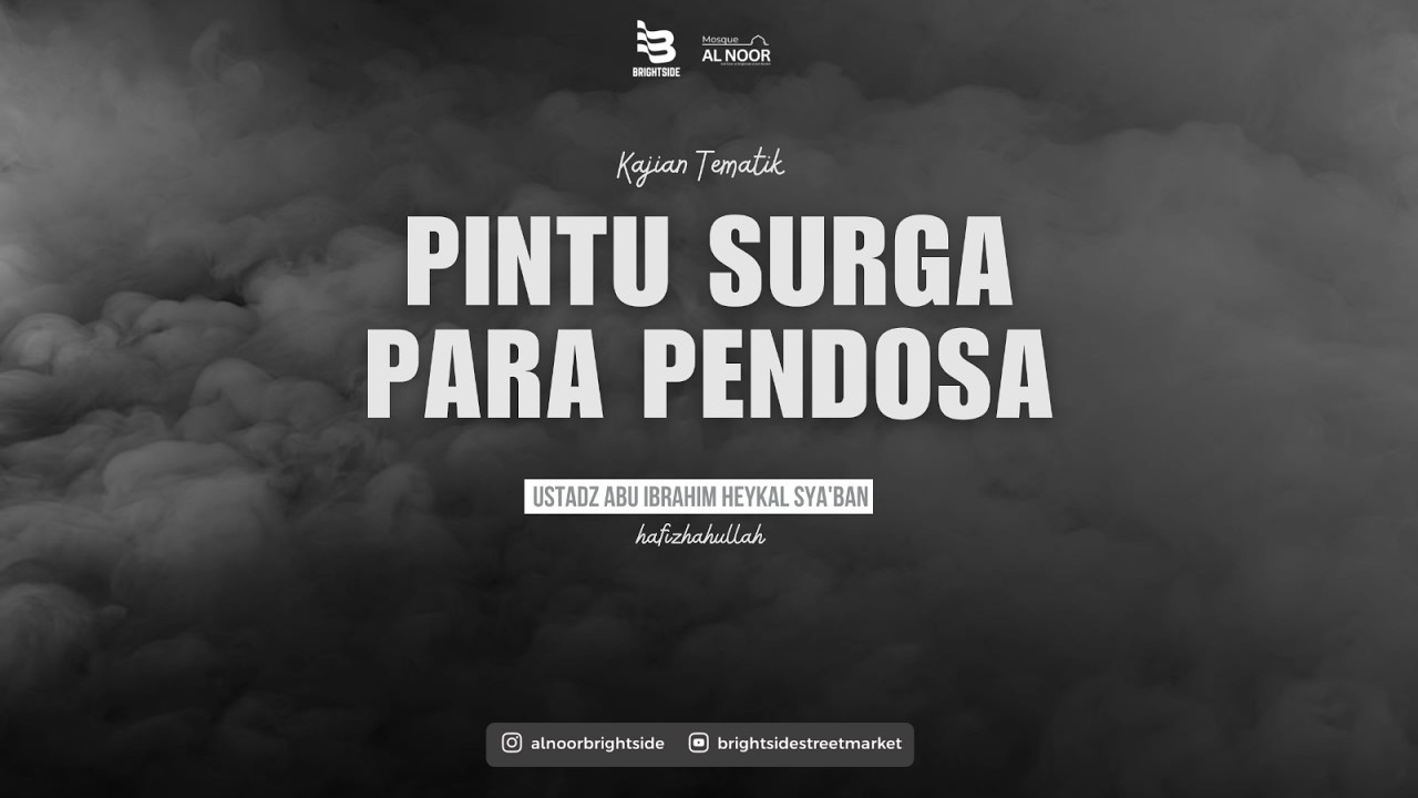PINTU SURGA PARA PENDOSA - Ustadz Abu Ibrahim Heykal Sya'ban, Hafizhohullah