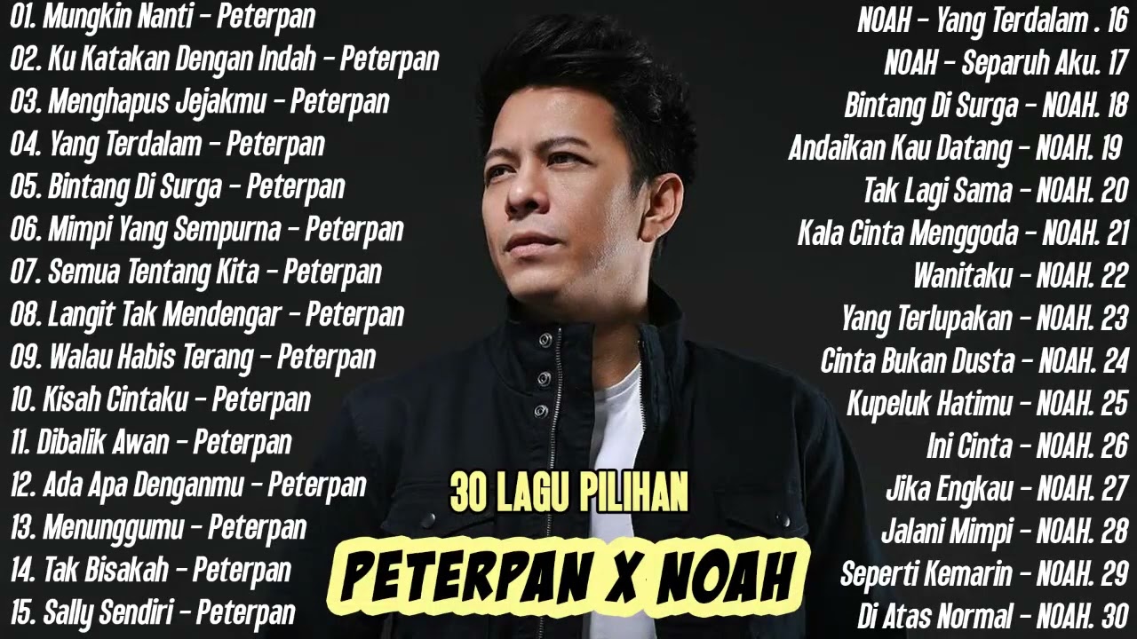 PETERPAN X NOAH 30 LAGU PILIHAN | FULL ALBUM PETERPAN & NOAH | Lagu Terbaik 2000an