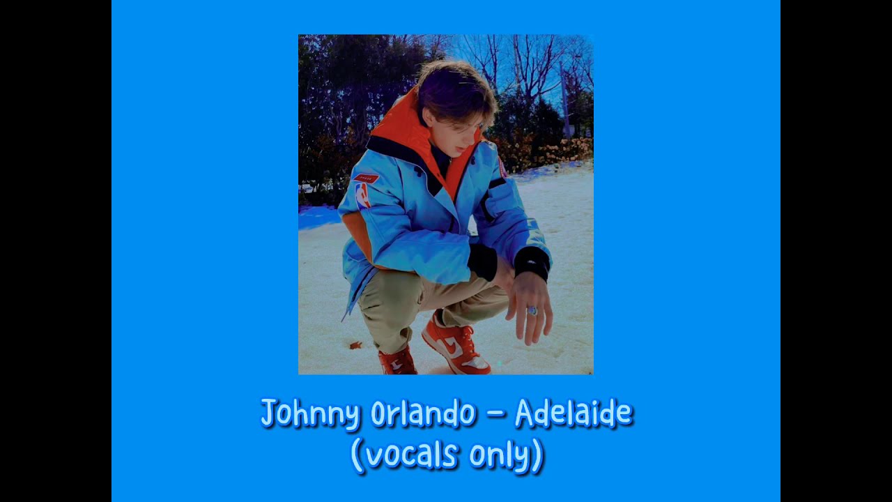 Johnny Orlando - Adelaide (acapella)