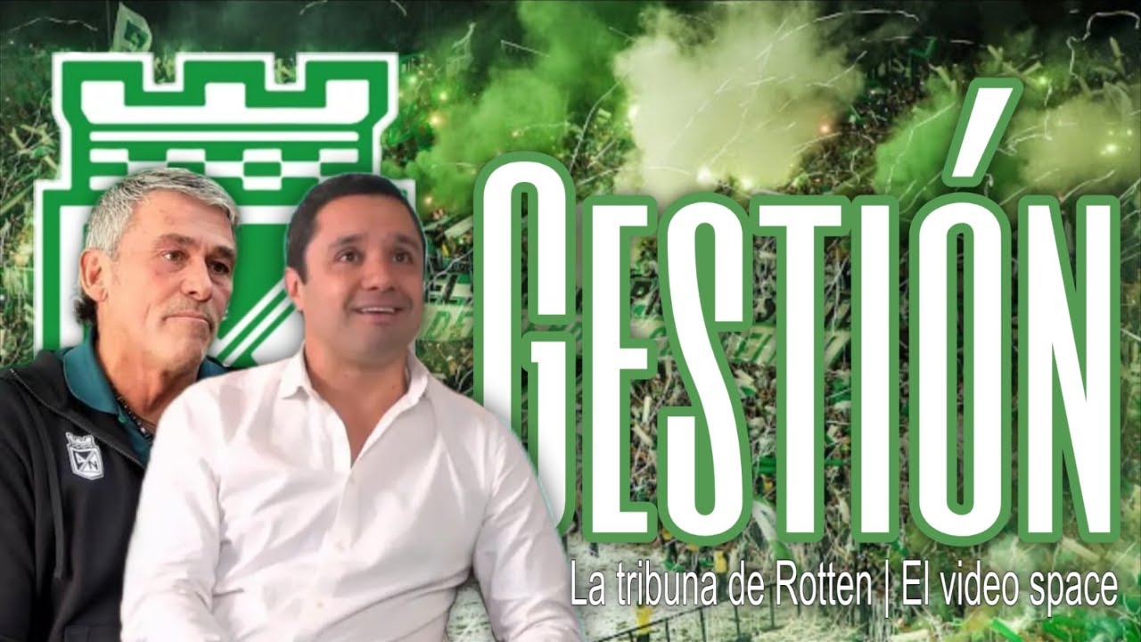 HOY EN LA TRIBUNA DE ROTTEN: Gestión Arango y Fermani en en Atlético Nacional!