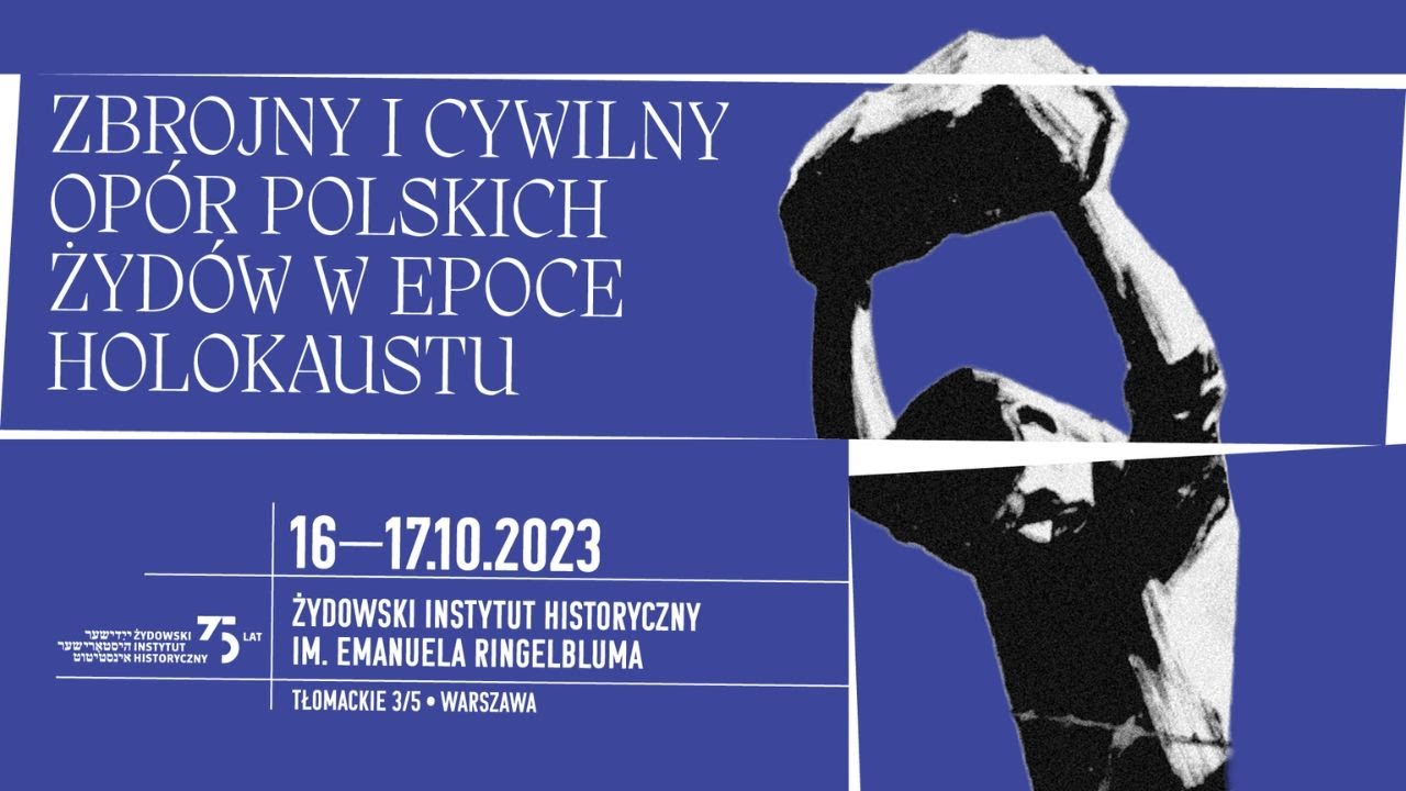 Zbrojny i cywilny op&oacute;r polskich Żyd&oacute;w w epoce Holokaustu | Konferencja naukowa    |    Dzień 1