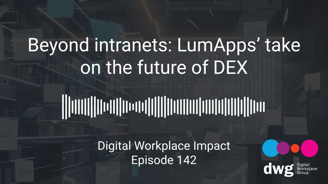 Episode 142: Beyond intranets LumApps take on the future of DEX