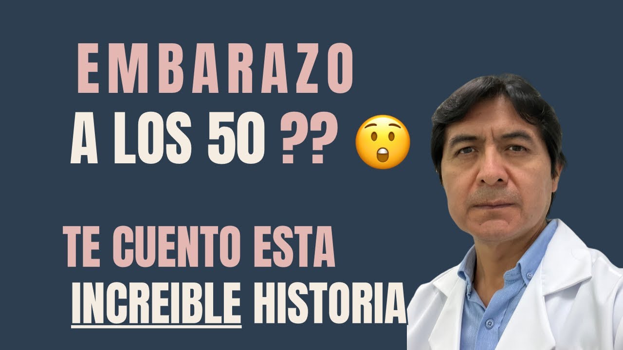 Embarazo a los 50 ??..Te cuento esta increíble Historia
