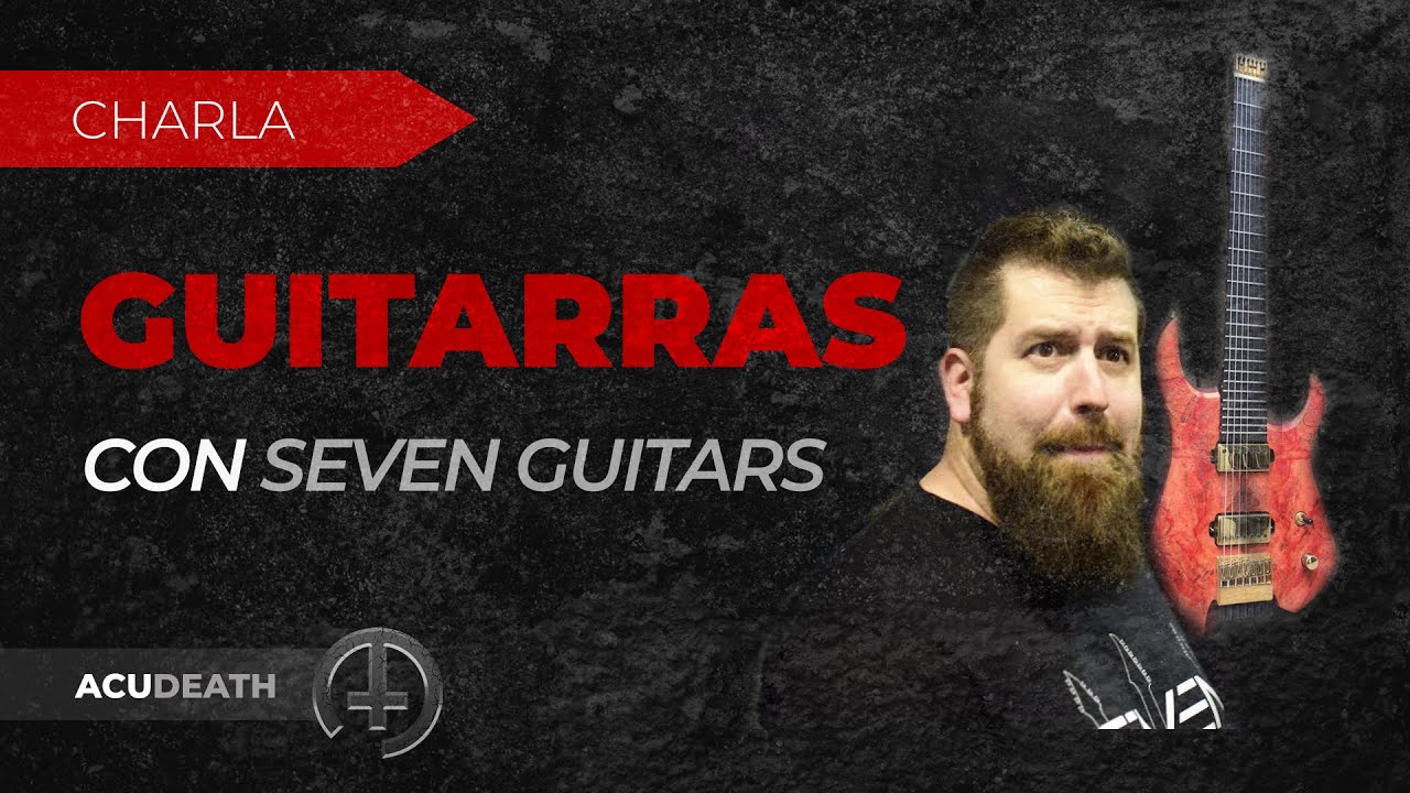 Hablando de GUITARRAS con Seven Guitars | PARTE 1 |