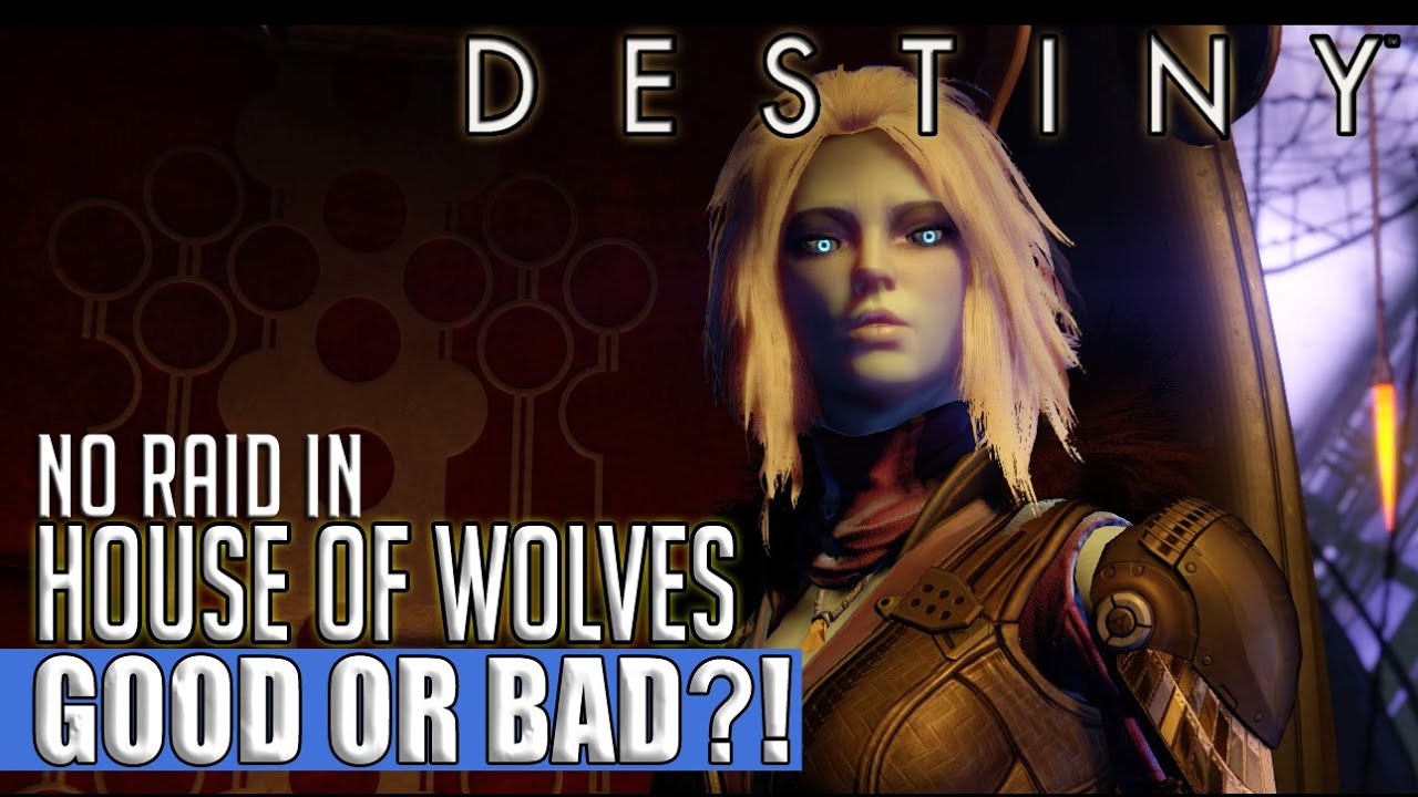 Destiny | No 'House Of Wolves' Raid - Good or Bad?!