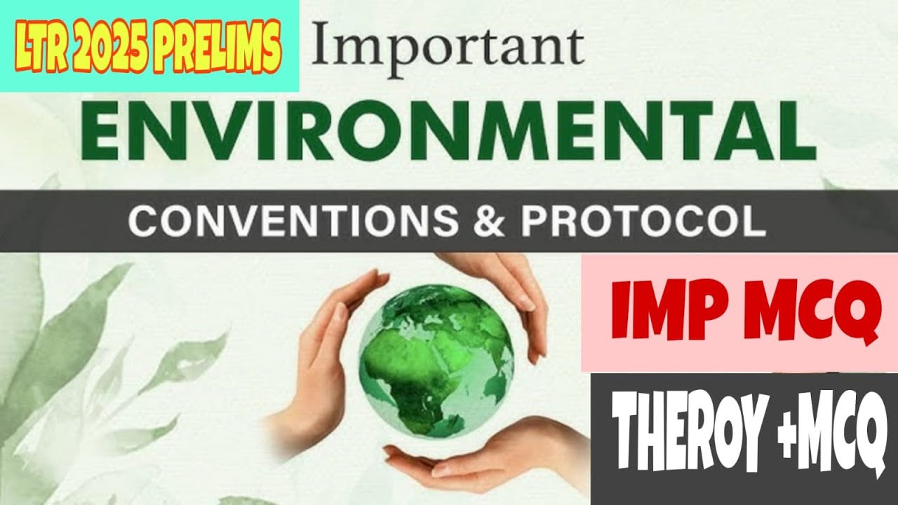 Important Environment Convention and Protocol || Theory+ MCQ || LTR 2025