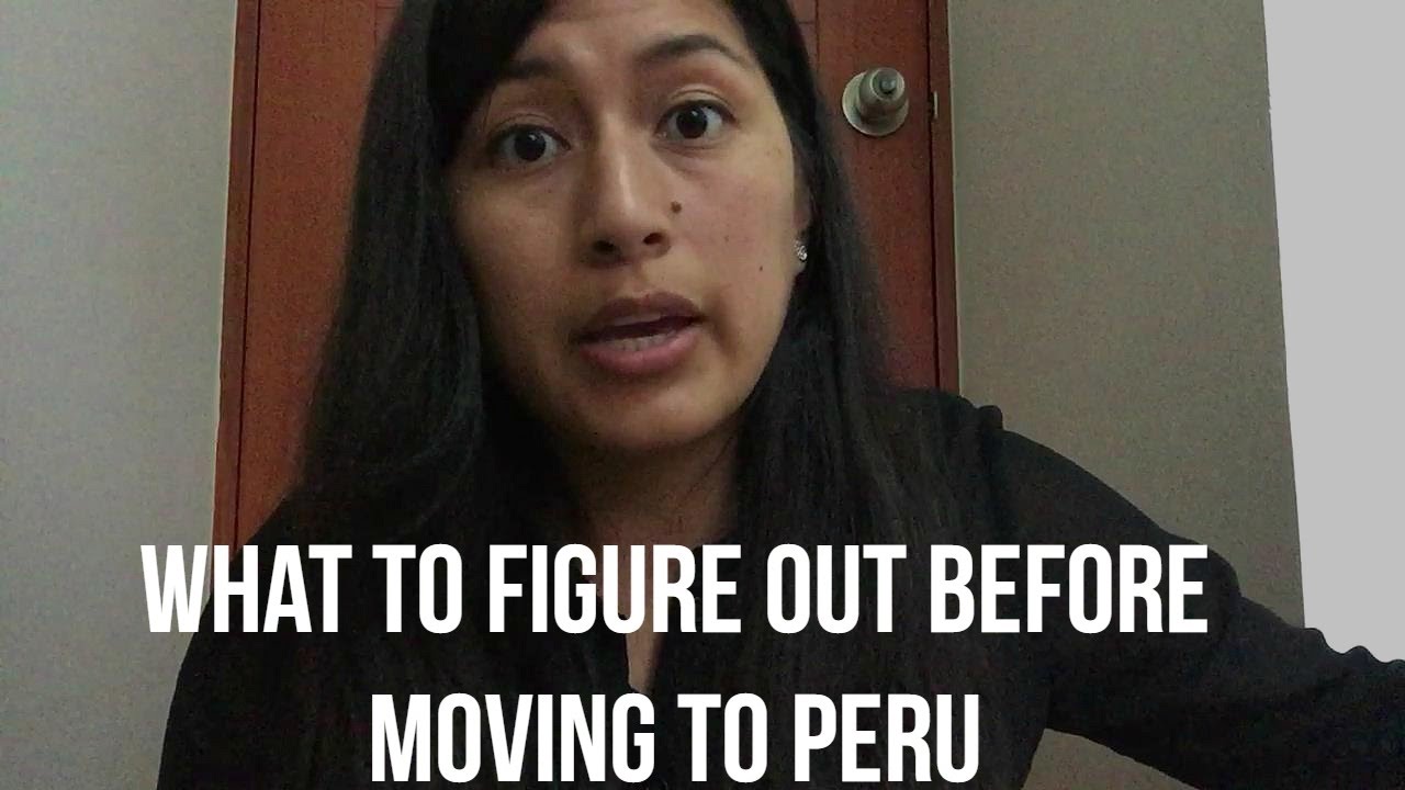 What you need to figure out before moving to Peru (Video 61)