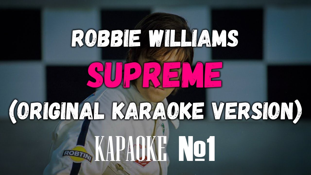 Robbie Williams - Supreme (Original Karaoke Version)