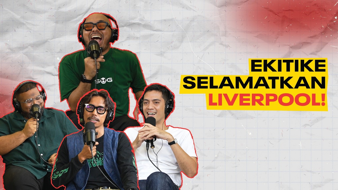 KUAT BUAL S3 | EP 7 : Tanpa Ekitike, Liverpool TAK PERGI mana! | Foodcourt port makan yang best.
