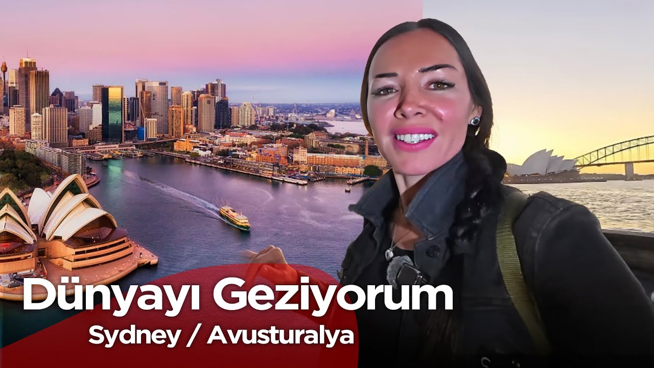 Dünyayı Geziyorum - Sydney / Avusturalya | 20 Nisan 2025