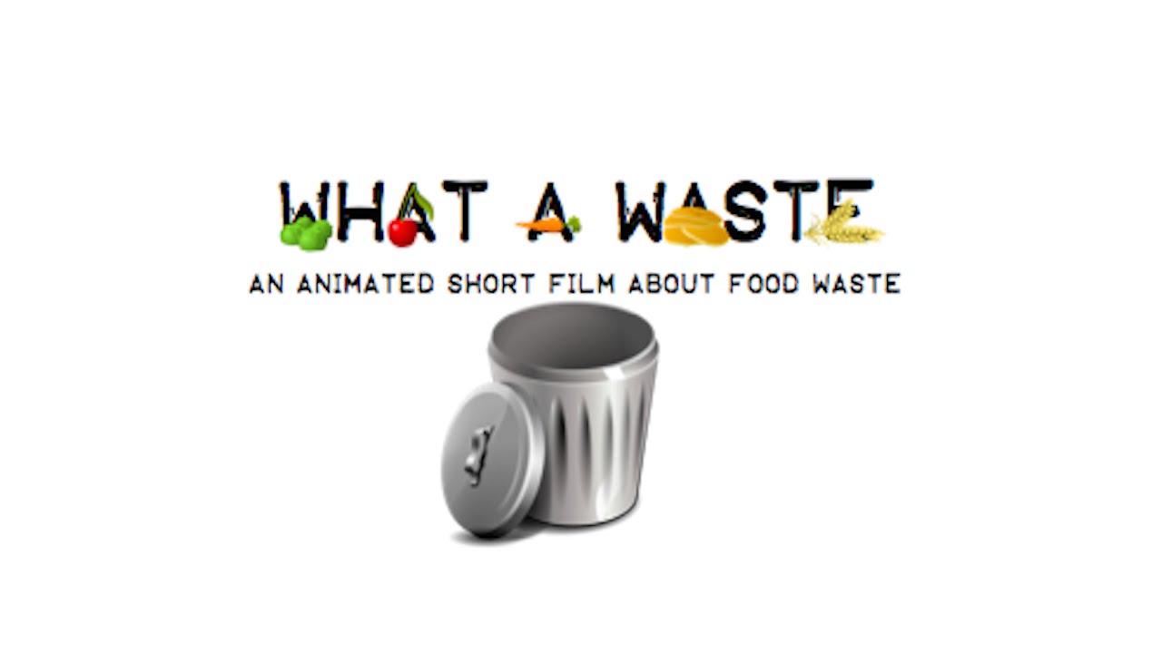 What a Waste: an Animated Short Film about Food Waste