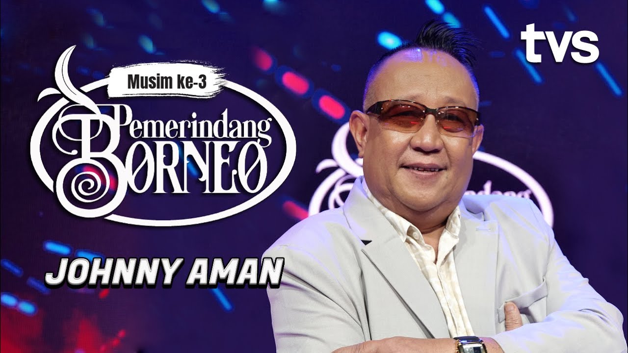 Johnny Aman | Pemerindang Borneo Musim ke-3
