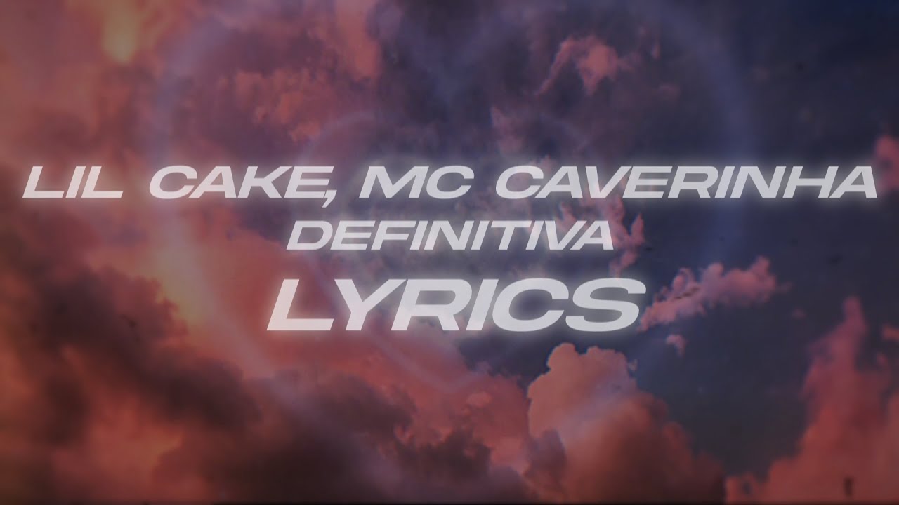 LiL CaKe & MC Caverinha - DEFINITIVA 💖 (Lyrics/Letra)