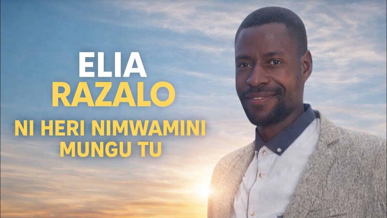 NI HERI NIMWAMINI MUNGU By Elia Razalo (Official lyric Video )