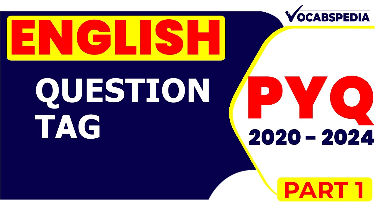 QUESTION TAG PYQ  | PYQ DISCUSSION 2021-2024 |  | ENGLISH GRAMMER | VOCABSPEDIA