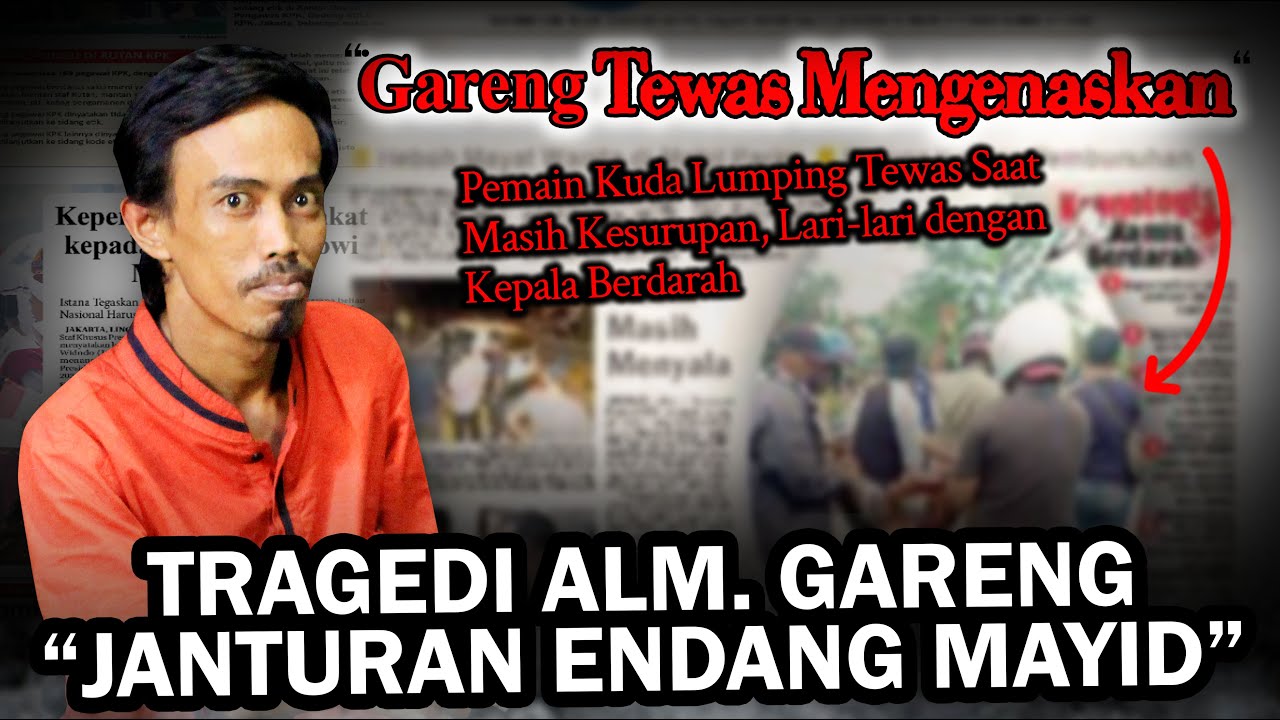 TRAGEDI ALM. GARENG JANTURAN ENDANG MAYID - KISAH MISTIS PEMAIN KUDA LUMPING #kisahnyata