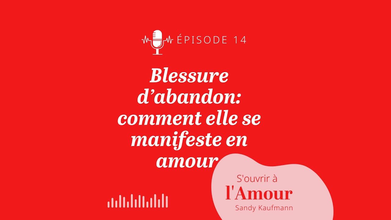 14.Blessure d’abandon: comment elle se manifeste en amour