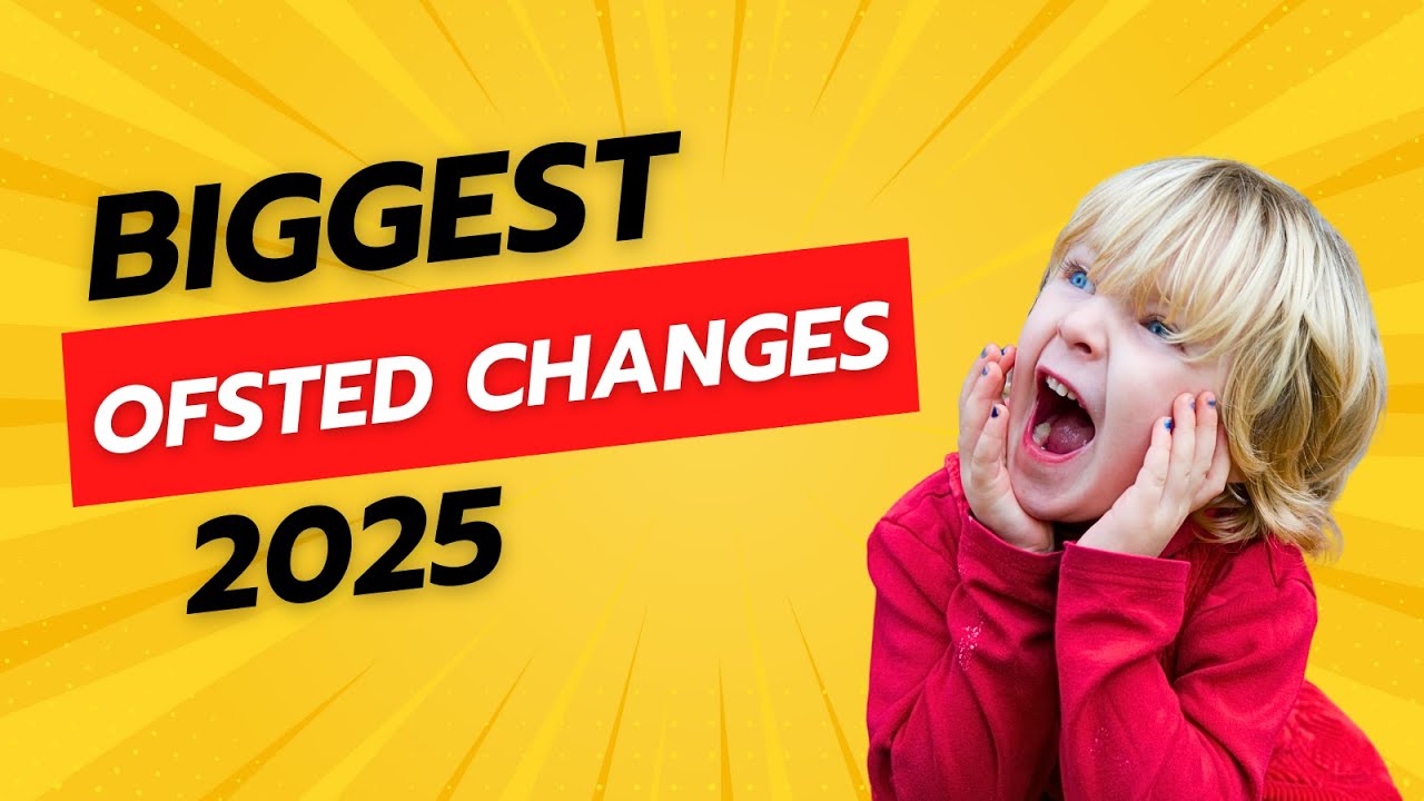 OFSTED's BIGGEST Changes in 2025 – What YOU NEED to Know!