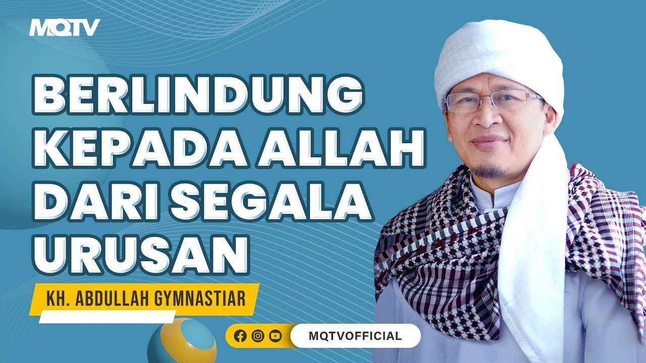 BERLINDUNG KEPADA ALLAH DARI SEGALA URUSAN | KAJIAN AAGYM