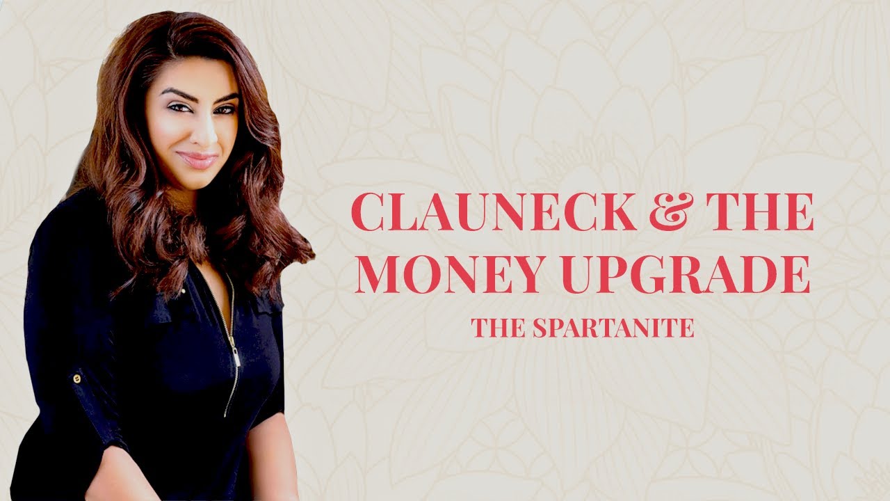Clauneck & The Money Upgrade 😈💡⚡ | THE SPARTANITE | Nadia Arain