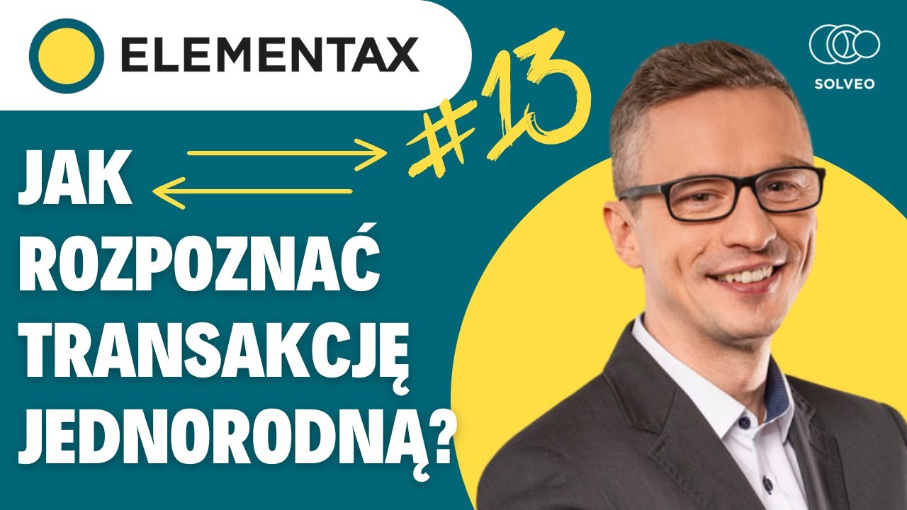 Czym jest transakcja jednorodna? [ElemenTAX #13]