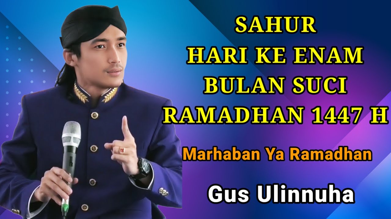 SAHUR HARI KE ENAM BULAN SUCI RAMADHAN 1447 H NGAJI BERSAMA GUS ULINNUHA