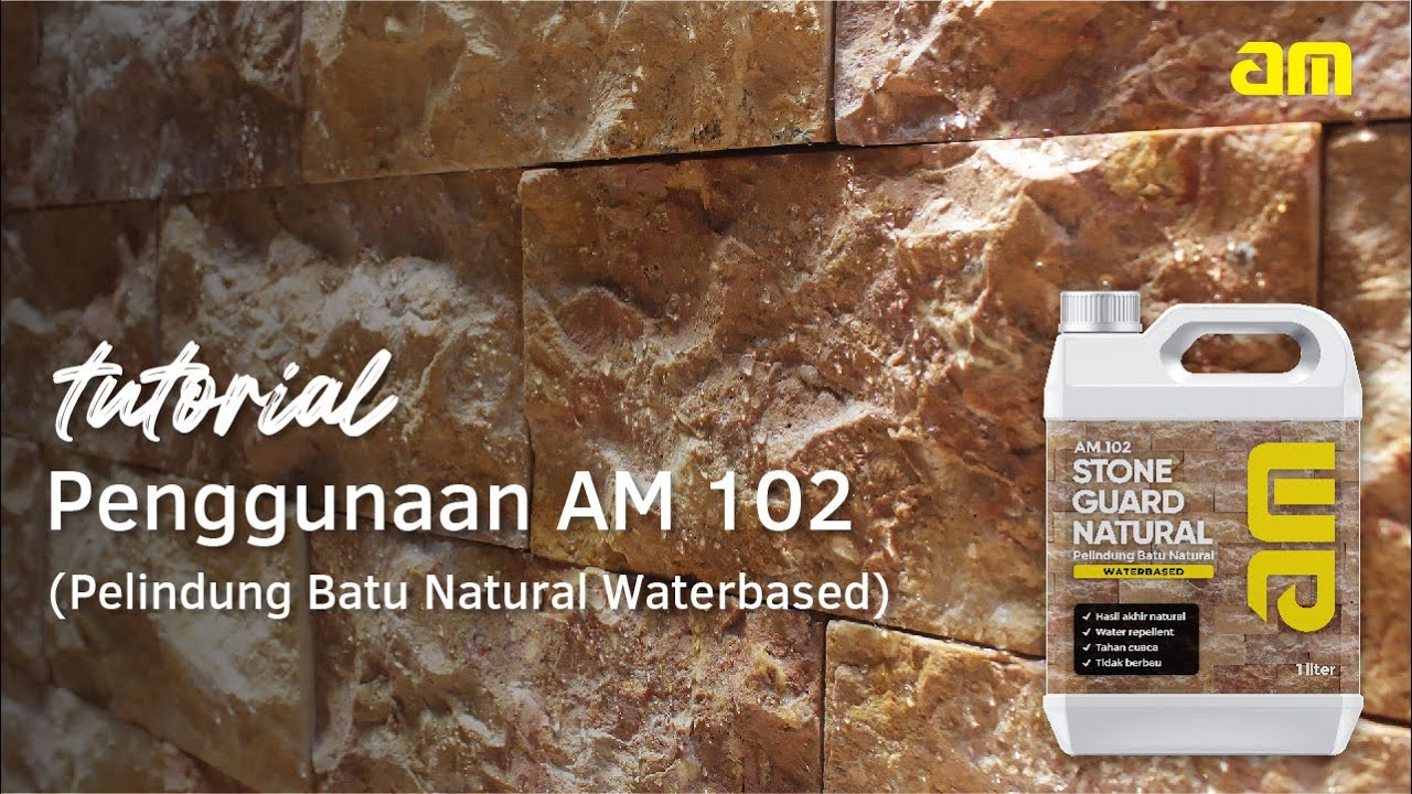 Tutorial Cara Aplikasi AM 102 (Pelindung Batu Alam Natural Waterbased)