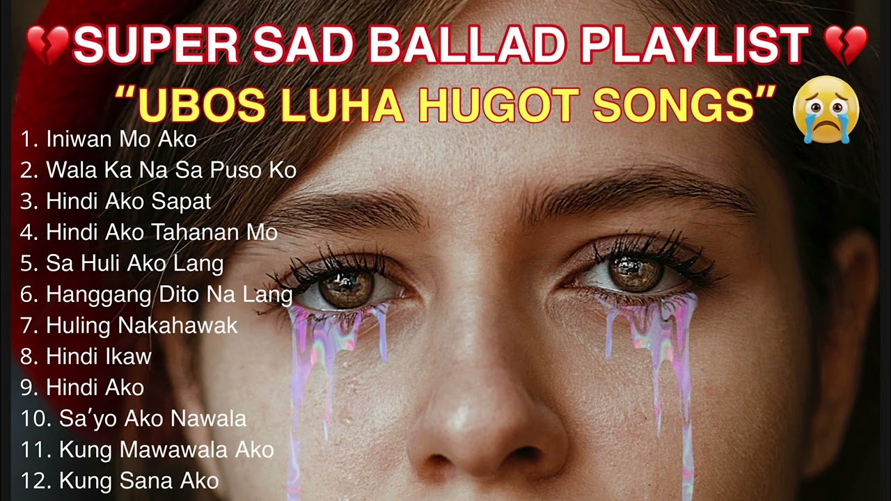 MOST SAD HUGOT SONGS FOR BROKENHEART 💔 “Damhin ang bawat luhang itinago sa ngiti” 