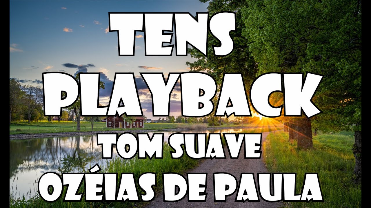 TENS OZÉIAS DE PAULA PLAYBACK / KARAOKÊ EM LA- (TOM SUAVE)