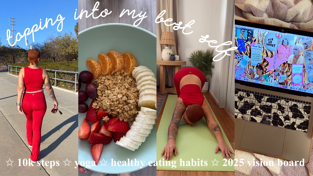 TAPPING INTO MY BEST SELF | 10k steps a day, yoga, healthy eating habits, 2025 vision board