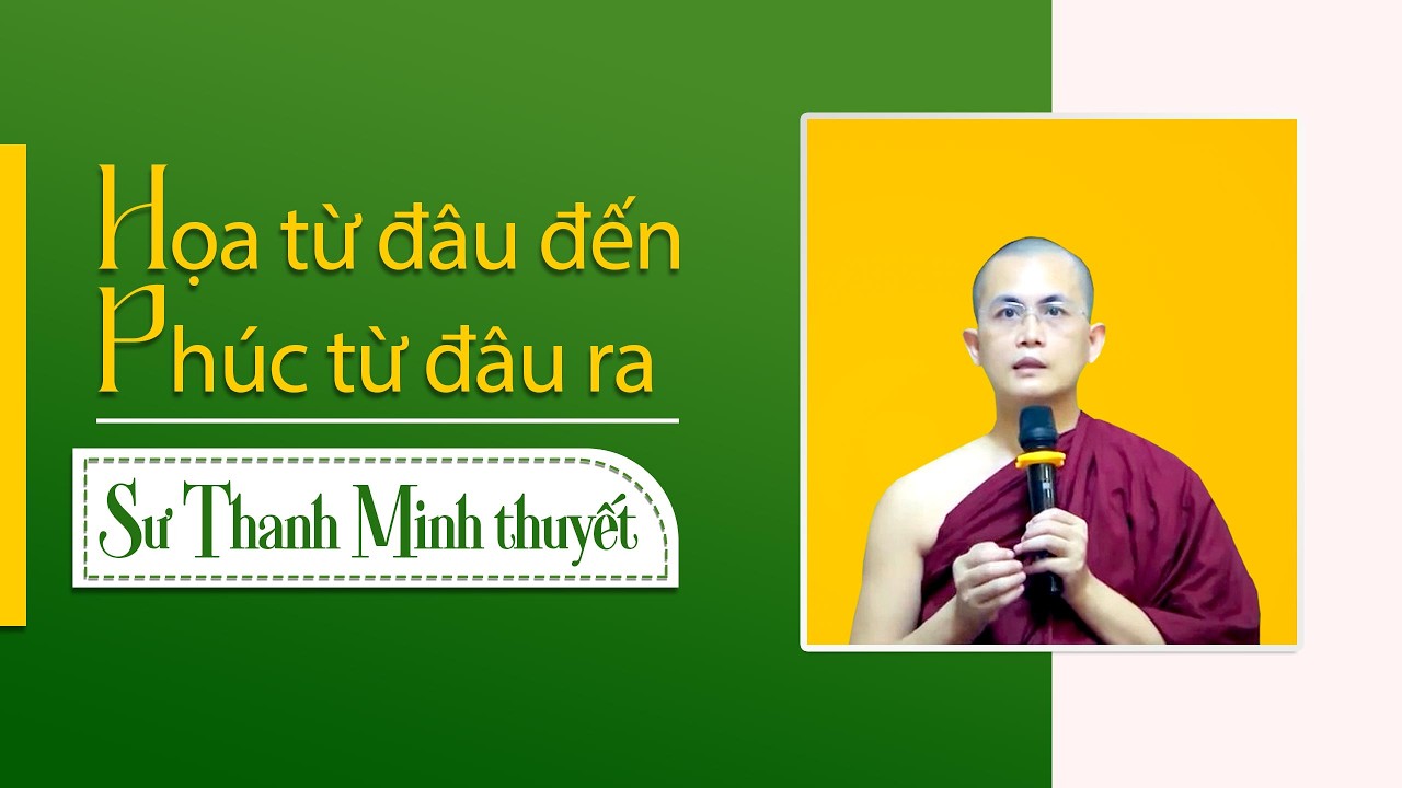 Họa từ đâu đến, phúc từ đâu ra? | Sư Thanh Minh | 6.3.2026