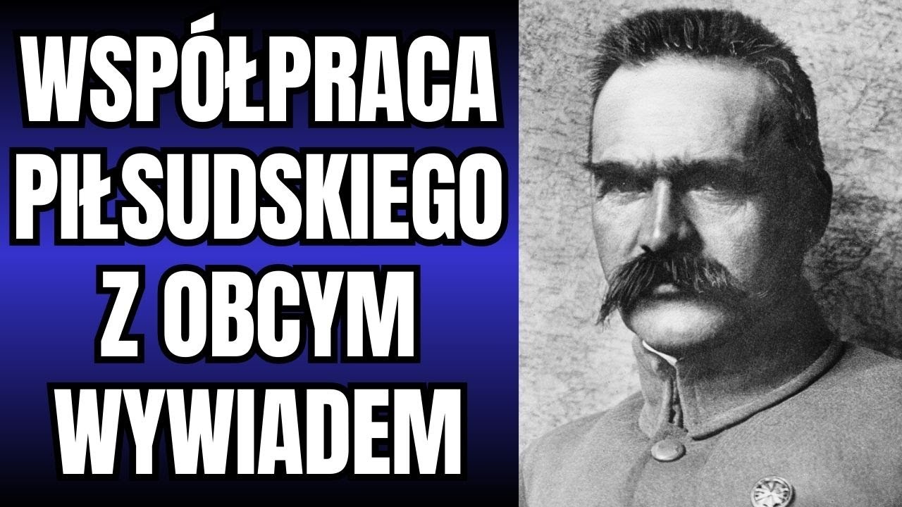 Dlaczego Piłsudski WSPÓŁPRACOWAŁ z niemieckim i austriackim wywiadem? - część I