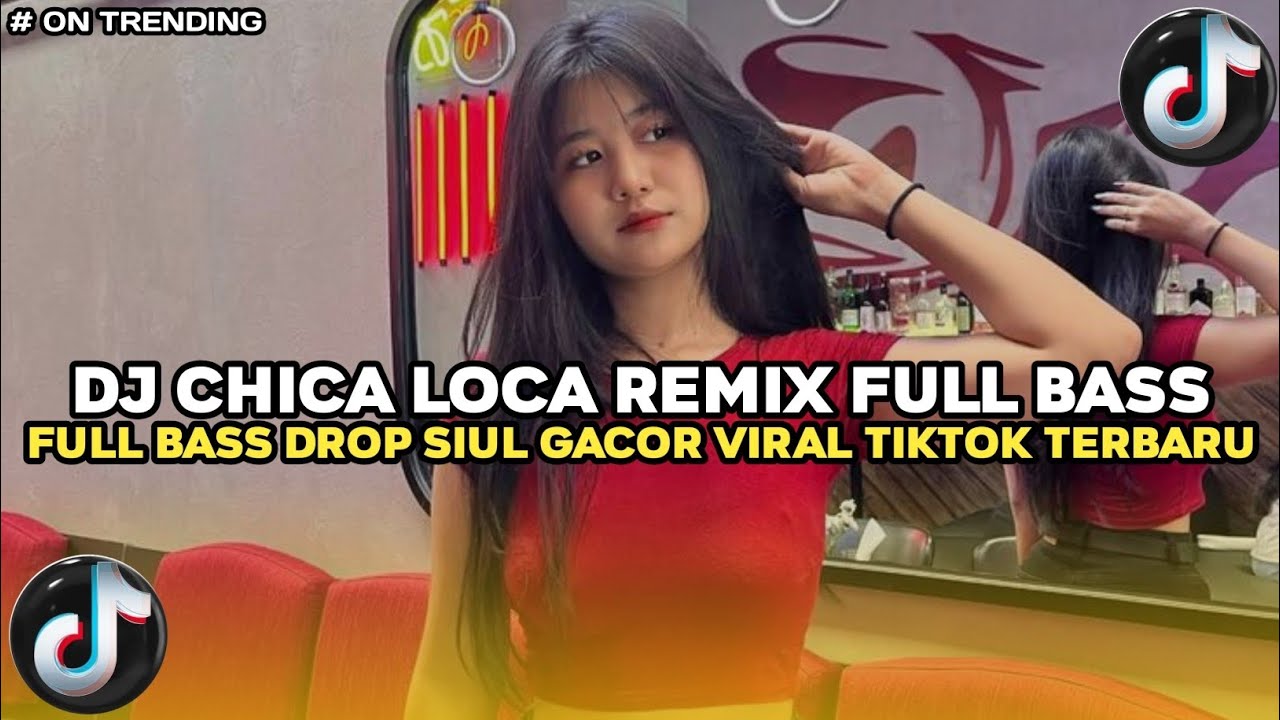DJ CHICA LOCA REMIX FULL BASS DROP SIUL GACOR VIRAL TIKTOK TERBARU 2026!