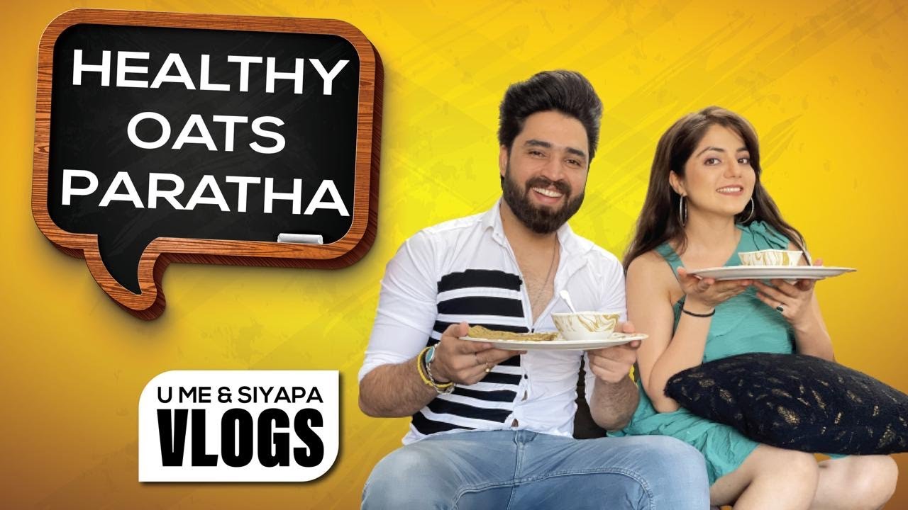 HEALTHY OATS PARATHA || RESTY KAMBOJ || NEHA BAGGA || U ME & SIYAPA || HEALTHY BREAKFAST